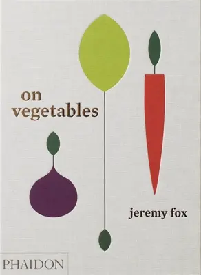 O zelenine: Moderné recepty pre domácu kuchyňu - On Vegetables: Modern Recipes for the Home Kitchen