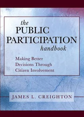 Príručka o účasti verejnosti: Prijímanie lepších rozhodnutí prostredníctvom zapojenia občanov - The Public Participation Handbook: Making Better Decisions Through Citizen Involvement
