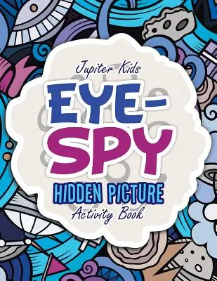 Špehovanie očí: Kniha aktivít so skrytými obrázkami - Eye-Spy: Hidden Picture Activity Book
