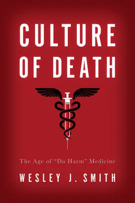 Kultúra smrti: Vek medicíny, ktorá škodí“ - Culture of Death: The Age of Do Harm