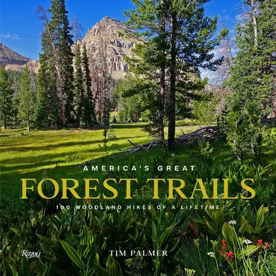 Veľké lesné cesty v Amerike: 100 lesných túr na celý život - America's Great Forest Trails: 100 Woodland Hikes of a Lifetime