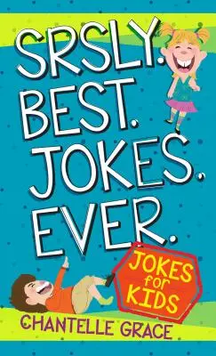 Najlepšie vtipy všetkých čias: Vtipy pre deti - Srsly Best Jokes Ever: Jokes for Kids