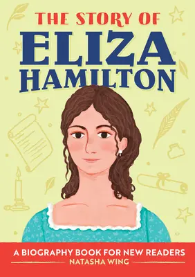 Príbeh Elizy Hamiltonovej: Životopisná kniha pre nových čitateľov - The Story of Eliza Hamilton: A Biography Book for New Readers