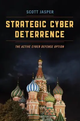 Strategické kybernetické odstrašovanie: Aktívna možnosť kybernetickej obrany - Strategic Cyber Deterrence: The Active Cyber Defense Option