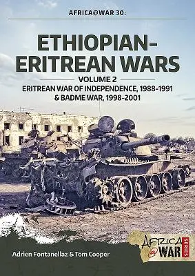 Etiópsko-eritrejské vojny: zväzok 2 - eritrejská vojna za nezávislosť, 1988 - 1991 a vojna v Badme, 1998 - 2001 - Ethiopian-Eritrean Wars: Volume 2 - Eritrean War of Independence, 1988-1991 & Badme War, 1998-2001