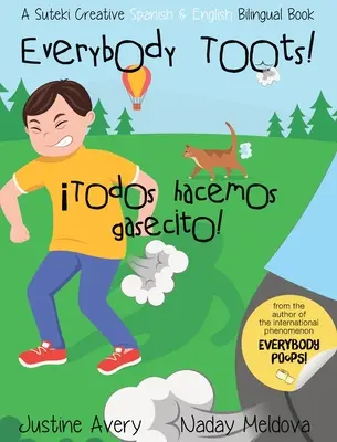 Everybody Toots! / Todos hacemos gasecito!: A Suteki Creative Spanish & English Bilingual Book / Kreatívna dvojjazyčná kniha v španielčine a angličtine - Everybody Toots! / Todos hacemos gasecito!: A Suteki Creative Spanish & English Bilingual Book