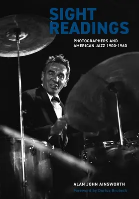 Čítanie na vlastné oči: Fotografovia a americký jazz, 1900-1960 - Sight Readings: Photographers and American Jazz, 1900-1960