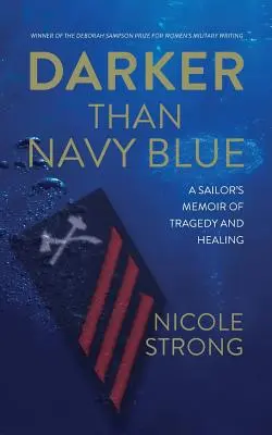Tmavšia ako námornícka modrá: Spomienky námorníka na tragédiu a uzdravenie - Darker Than Navy Blue: A Sailor's Memoir of Tragedy and Healing