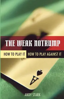 Slabý notrump: Ako ho hrať, ako proti nemu hrať - The Weak Notrump: How to Play It, How to Play Against It