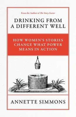 Pitie z inej studne: Ako príbehy žien menia význam moci v praxi - Drinking From a Different Well: How Women's Stories Change What Power Means in Action