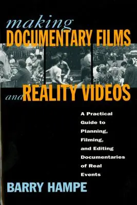 Tvorba dokumentárnych filmov a reálnych videí: Praktický sprievodca plánovaním, nakrúcaním a strihom dokumentárnych filmov o skutočných udalostiach - Making Documentary Films and Reality Videos: A Practical Guide to Planning, Filming, and Editing Documentaries of Real Events