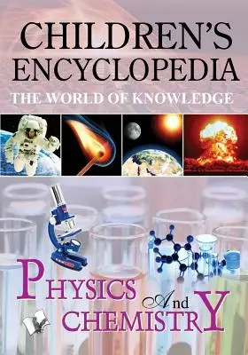 Detská encyklopédia - Fyzika a chémia - Children'S Encyclopedia - Physics and Chemistry