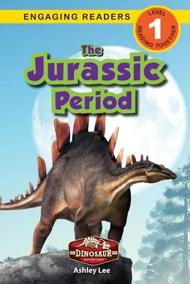 Jurské obdobie: (Engaging Readers, Level 1) - The Jurassic Period: Dinosaur Adventures (Engaging Readers, Level 1)