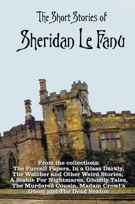 Poviedky Sheridana Le Fanu, vrátane (kompletných a neskrátených): Purcellove spisy, V tmavom skle. 54 poviedok z týchto zbierok: The Purcell Papers, In a Glass Darkly, - The Short Stories of Sheridan Le Fanu, including (complete and unabridged): 54 stories from these collections - The Purcell Papers, In a Glass Darkly,