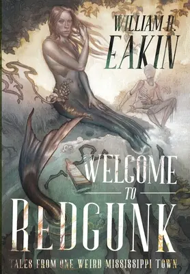 Vitajte v Redgunku: Príbehy jedného podivného mesta v Mississippi - Welcome to Redgunk: Tales of One Weird Mississippi Town