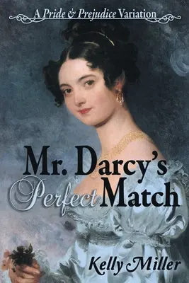 Dokonalá partia pána Darcyho: Pýcha a predsudok: Variácia na pána Darcyho: Pýcha a predsudok - Mr. Darcy's Perfect Match: A Pride and Prejudice Variation