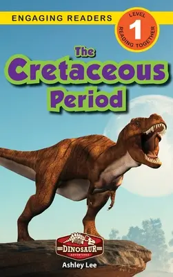 Obdobie kriedy: (Engaging Readers, Level 1) - The Cretaceous Period: Dinosaur Adventures (Engaging Readers, Level 1)