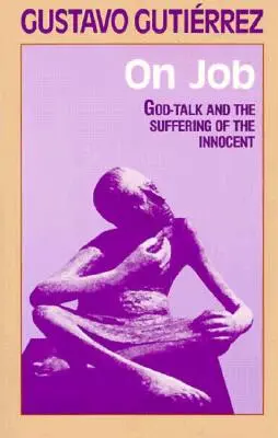 O práci: O Bohu a utrpení nevinných - On Job: God-Talk and the Suffering of the Innocent