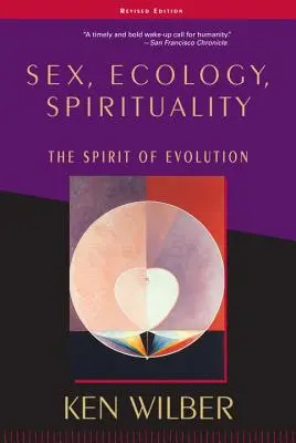 Sex, ekológia, spiritualita: Duch evolúcie, druhé vydanie - Sex, Ecology, Spirituality: The Spirit of Evolution, Second Edition