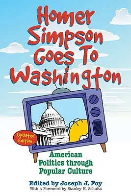 Homer Simpson ide do Washingtonu: Americká politika prostredníctvom populárnej kultúry - Homer Simpson Goes to Washington: American Politics Through Popular Culture