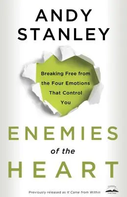 Nepriatelia srdca: Oslobodiť sa od štyroch emócií, ktoré vás ovládajú - Enemies of the Heart: Breaking Free from the Four Emotions That Control You