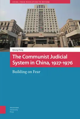 Komunistický súdny systém v Číne, 1927-1976: Vychádzajúc zo strachu - The Communist Judicial System in China, 1927-1976: Building on Fear