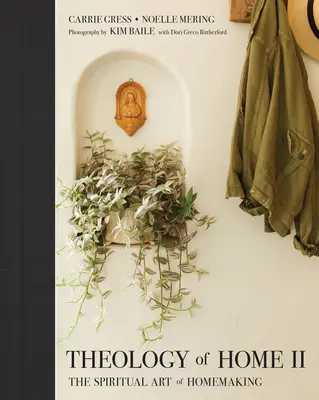 Teológia domova II: Duchovné umenie starostlivosti o domácnosť - Theology of Home II: The Spiritual Art of Homemaking