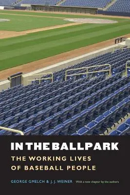 Na ihrisku: V bejzbalovom štadióne: pracovný život ľudí v bejzbale (The Working Lives of Baseball People) - In the Ballpark: The Working Lives of Baseball People