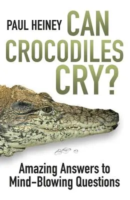 Môžu krokodíly plakať? - Úžasné odpovede na ohromujúce otázky - Can Crocodiles Cry? - Amazing Answers to Mind-Blowing Questions
