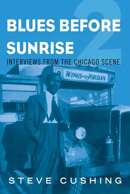 Blues pred východom slnka 2: Rozhovory z chicagskej scény - Blues Before Sunrise 2: Interviews from the Chicago Scene