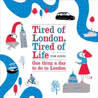 Unavený Londýn, unavený život - jedna vec na deň v Londýne - Tired of London, Tired of Life - One Thing A Day To Do in London
