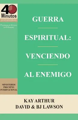 Guerra Espiritual: Venciendo Al Enemigo / Duchovný boj: Prekonávanie nepriateľa (40-minútové biblické štúdie) - Guerra Espiritual: Venciendo Al Enemigo / Spritual Warfare: Overcoming the Enemy (40 Minute Bible Studies)