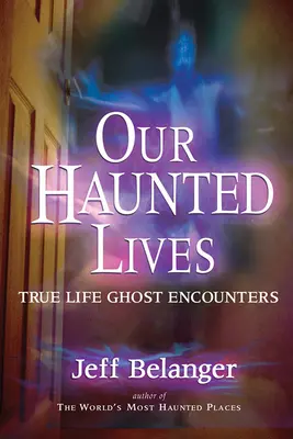 Naše strašidelné životy: Skutočné stretnutia s duchmi - Our Haunted Lives: True Life Ghost Encounters