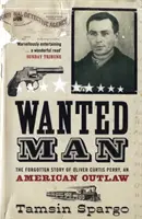 Hľadaný muž - Zabudnutý príbeh amerického zločinca - Wanted Man - The Forgotten Story of an American Outlaw