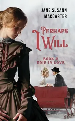 Možno budem: (Kniha 2, Edie in Love Trilogy) - Perhaps I Will: (Book 2, Edie in Love Trilogy)