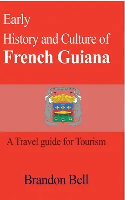 Rané dejiny a kultúra Francúzskej Guyany - Early History and Culture of French Guiana
