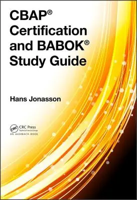 Certifikácia Cbap(r) a študijná príručka Babok(r) - Cbap(r) Certification and Babok(r) Study Guide