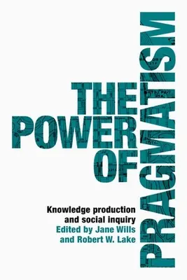 Sila pragmatizmu: Tvorba poznatkov a sociálne skúmanie - The power of pragmatism: Knowledge production and social inquiry
