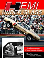 Hemi pod sklom: Bob Riggle a jeho Mopary so stojanmi na kolesách - Hemi Under Glass: Bob Riggle and His Wheel-Standing Mopars