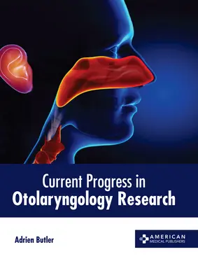 Súčasný pokrok v otolaryngologickom výskume - Current Progress in Otolaryngology Research