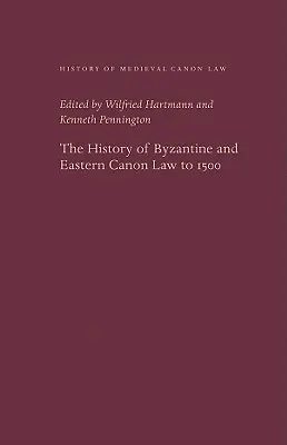 Dejiny byzantského a východného kánonického práva do roku 1500 - The History of Byzantine and Eastern Canon Law to 1500