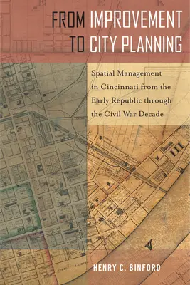 Od zlepšovania k plánovaniu mesta: Územný manažment v Cincinnati od začiatku republiky po desaťročie občianskej vojny - From Improvement to City Planning: Spatial Management in Cincinnati from the Early Republic Through the Civil War Decade