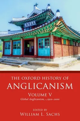 Oxfordské dejiny anglikanizmu, zväzok V: Globálny anglikanizmus v rokoch 1910 - 2000 - The Oxford History of Anglicanism, Volume V: Global Anglicanism, C. 1910-2000