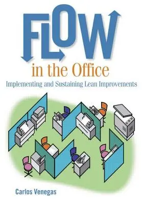 Prietok v kancelárii: Zavedenie a udržanie štíhlych zlepšení - Flow in the Office: Implementing and Sustaining Lean Improvements