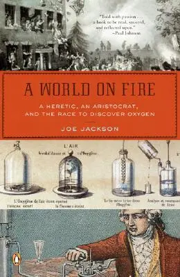 Svet v ohni: Kacír, aristokrat a preteky o objavenie kyslíka - A World on Fire: A Heretic, an Aristocrat, and the Race to Discover Oxygen