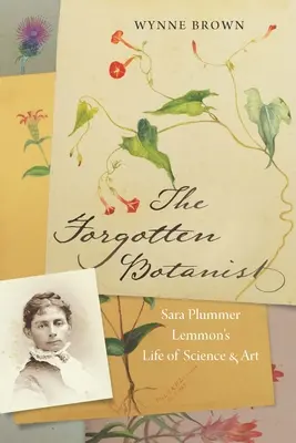 Zabudnutý botanik: Život Sary Plummer Lemmonovej v oblasti vedy a umenia - The Forgotten Botanist: Sara Plummer Lemmon's Life of Science and Art