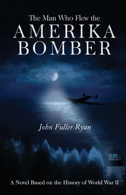 Muž, ktorý letel s bombardérom Amerika - The Man Who Flew the Amerika Bomber