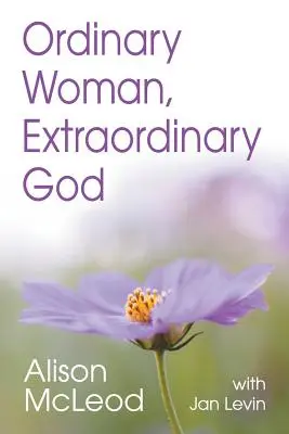 Obyčajná žena, neobyčajný Boh - Ordinary Woman, Extraordinary God