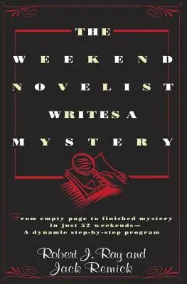 Víkendový románopisec píše záhadu: Od prázdnej stránky k hotovej záhade len za 52 víkendov - dynamický program krok za krokom - The Weekend Novelist Writes a Mystery: From Empty Page to Finished Mystery in Just 52 Weekends--A Dynamic Step-By-Step Program