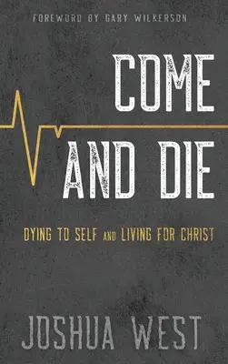 Poď a zomri: zomrieť sebe a žiť pre Krista, kniha o kresťanskom učeníctve - Come and Die: Dying to Self and Living for Christ, A Book on Christian Discipleship